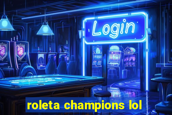 roleta champions lol